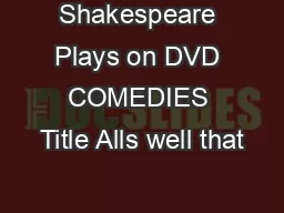 Shakespeare Plays on DVD COMEDIES Title Alls well that