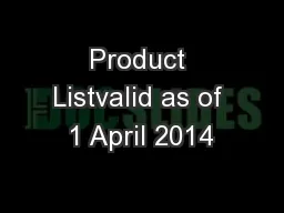 Product Listvalid as of 1 April 2014