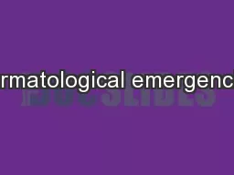 Dermatological emergencies