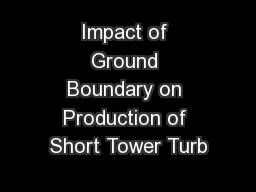 Impact of Ground Boundary on Production of Short Tower Turb