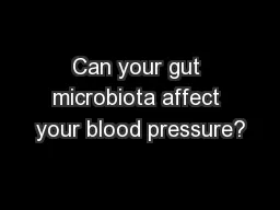 Can your gut microbiota affect your blood pressure?