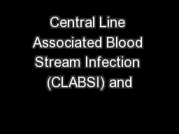 Central Line Associated Blood Stream Infection (CLABSI) and