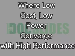 Where Low Cost, Low Power Converge with High Performance