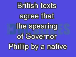 British texts agree that the spearing of Governor Phillip by a native