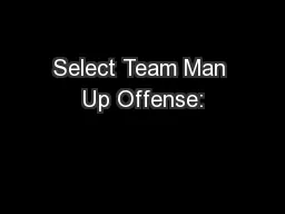 Select Team Man Up Offense: