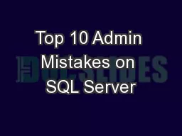 Top 10 Admin Mistakes on SQL Server