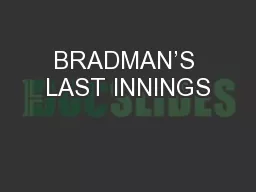 BRADMAN’S LAST INNINGS