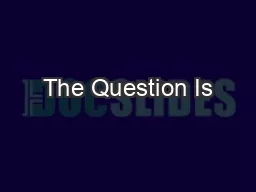 The Question Is