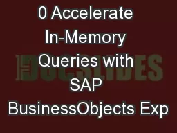 0 Accelerate In-Memory Queries with SAP BusinessObjects Exp