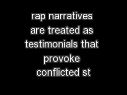 rap narratives are treated as testimonials that provoke conflicted st