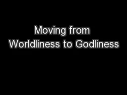 Moving from Worldliness to Godliness