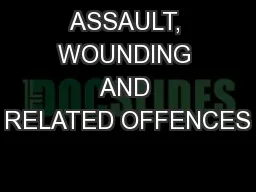 ASSAULT, WOUNDING AND RELATED OFFENCES