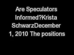 Are Speculators Informed?Krista SchwarzDecember 1, 2010 The positions