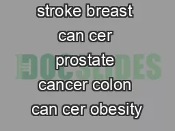 eart disease stroke breast can cer prostate cancer colon can cer obesity