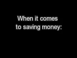When it comes to saving money: