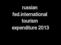 russian fed.international tourism expenditure 2013