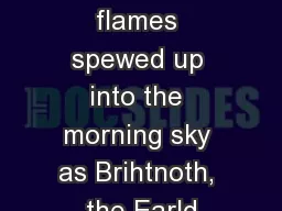moke and flames spewed up into the morning sky as Brihtnoth, the Earld