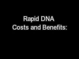 Rapid DNA Costs and Benefits: