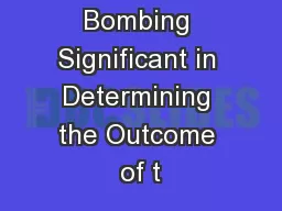 How was Bombing Significant in Determining the Outcome of t