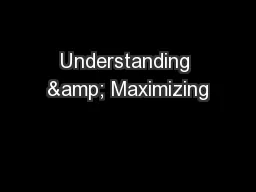 Understanding & Maximizing