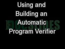 Using and Building an Automatic Program Verifier