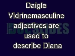 Jessicca Daigle Vidrinemasculine adjectives are used to describe Diana