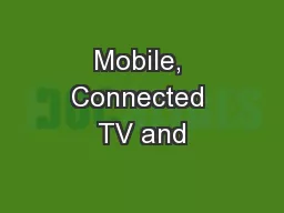Mobile, Connected TV and