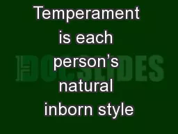 Temperament is each person’s natural inborn style