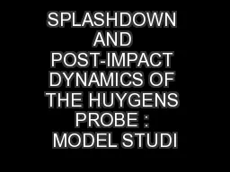 SPLASHDOWN AND POST-IMPACT DYNAMICS OF THE HUYGENS PROBE : MODEL STUDI