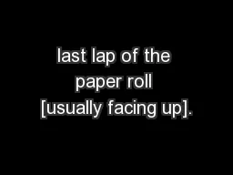 last lap of the paper roll [usually facing up].