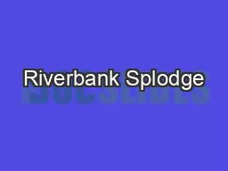 Riverbank Splodge