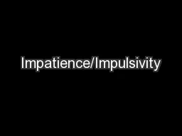 Impatience/Impulsivity