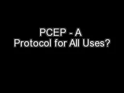 PCEP - A Protocol for All Uses?