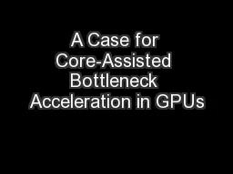 A Case for Core-Assisted Bottleneck Acceleration in GPUs