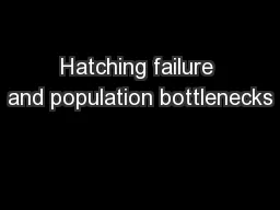 Hatching failure and population bottlenecks