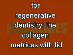 Application for regenerative dentistry: the collagen matrices with lid