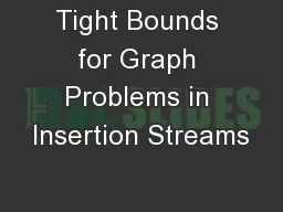 Tight Bounds for Graph Problems in Insertion Streams