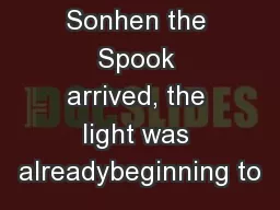 A Seventh Sonhen the Spook arrived, the light was alreadybeginning to