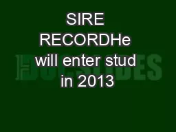 SIRE RECORDHe will enter stud in 2013