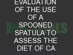 AN EVALUATION OF THE USE OF A SPOONED SPATULA TO ASSESS THE DIET OF CA
