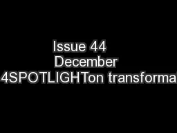 Issue 44    December 2014SPOTLIGHTon transformation