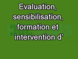 Evaluation, sensibilisation, formation et intervention d’