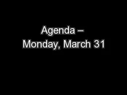 Agenda – Monday, March 31