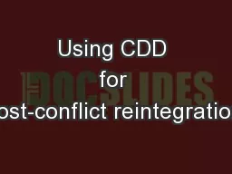 Using CDD for Post-conflict reintegration: