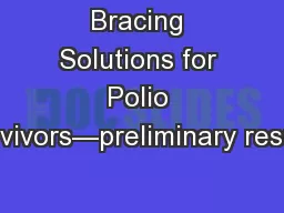 Bracing Solutions for Polio Survivors—preliminary results