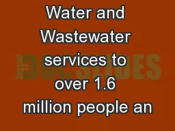 Water and Wastewater services to over 1.6 million people an
