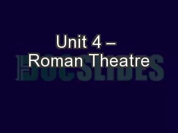 Unit 4 – Roman Theatre