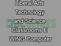 D WING Liberal Arts Technology and Science Classrooms E WING Computer