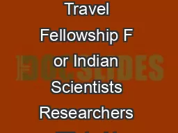 Centre for International Co operation in Science C CS INSA CSIR AE BRNS CS Travel Fellowship F or Indian Scientists Researchers affiliated to Indian Institutions ICSformerly CCSTDS provides partial t