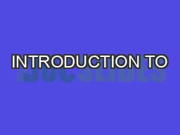 INTRODUCTION TO